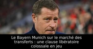 Le Bayern Munich sur le marché des transferts : une clause libératoire colossale en jeu