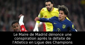 Le Maire de Madrid dénonce une conspiration après la défaite de l&rsquo;Atletico en Ligue des Champions