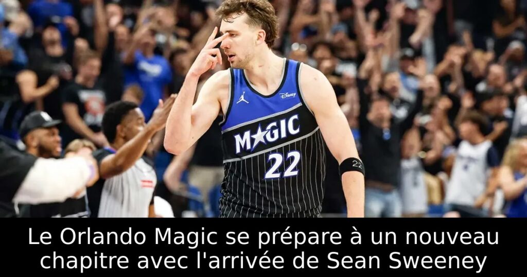 Le Orlando Magic se prépare à un nouveau chapitre avec l&rsquo;arrivée de Sean Sweeney