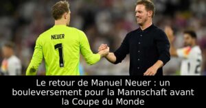 Le retour de Manuel Neuer : un bouleversement pour la Mannschaft avant la Coupe du Monde