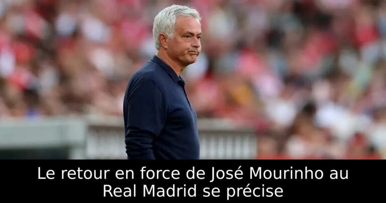 Le retour en force de José Mourinho au Real Madrid se précise