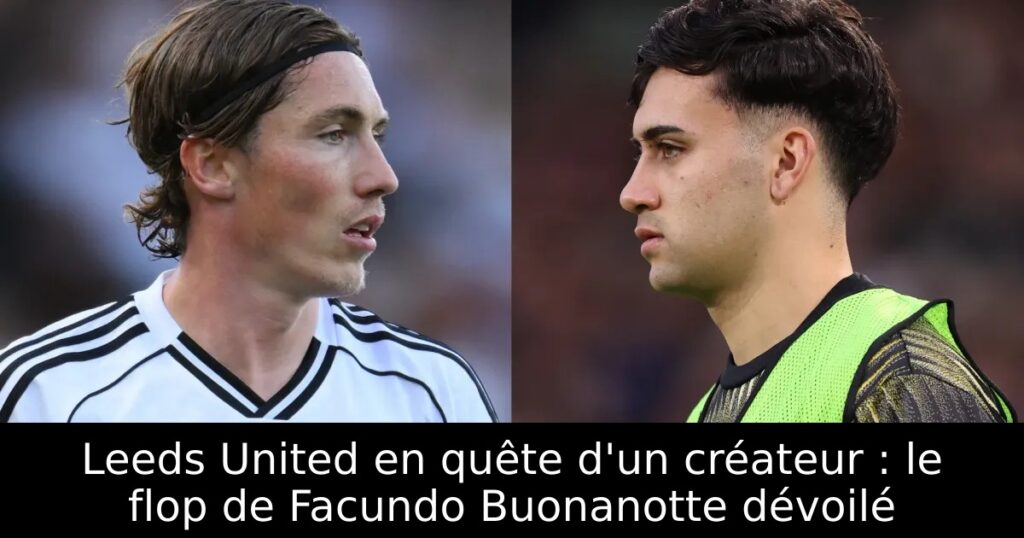 Leeds United en quête d&rsquo;un créateur : le flop de Facundo Buonanotte dévoilé