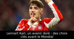 Lennart Karl, un avenir doré : des choix clés avant le Mondial
