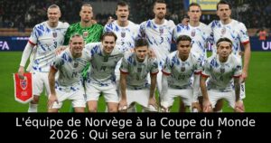 L&rsquo;équipe de Norvège à la Coupe du Monde 2026 : Qui sera sur le terrain ?