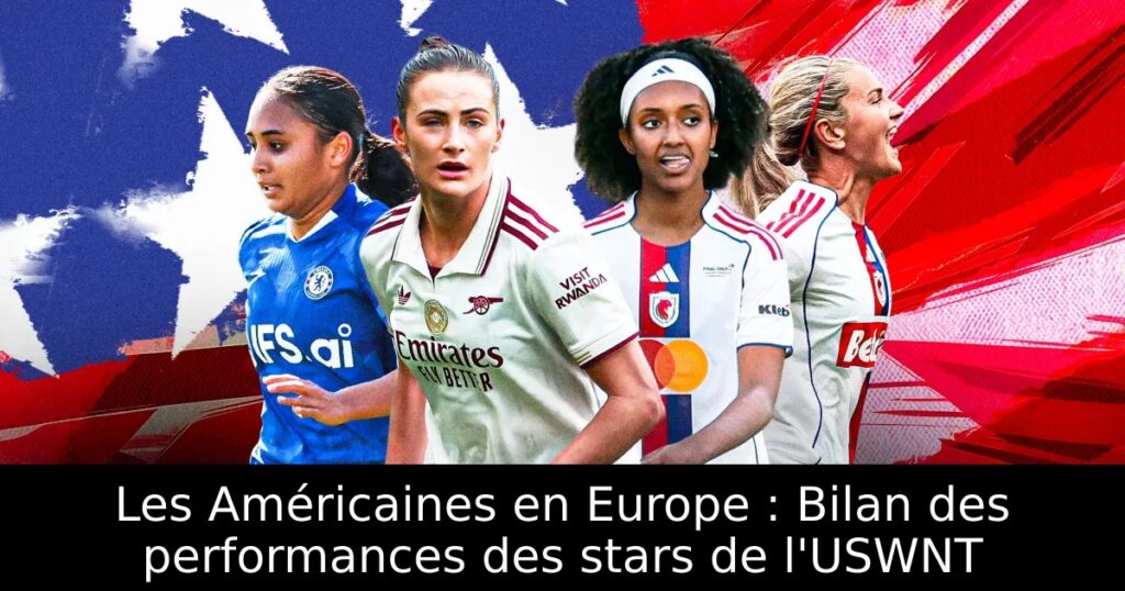 Les Américaines en Europe : Bilan des performances des stars de l&rsquo;USWNT