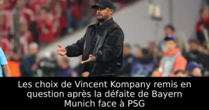 Les choix de Vincent Kompany remis en question après la défaite de Bayern Munich face à PSG