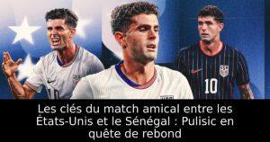 Les clés du match amical entre les États-Unis et le Sénégal : Pulisic en quête de rebond