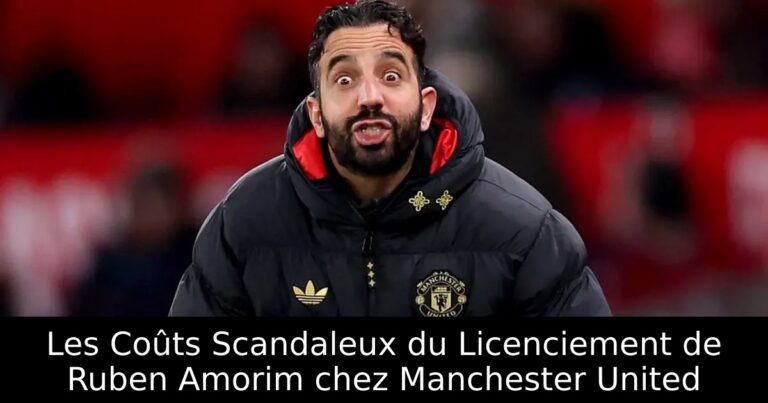 Les Coûts Scandaleux du Licenciement de Ruben Amorim chez Manchester United