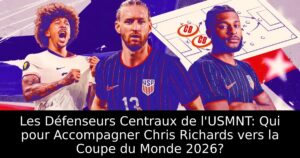 Les Défenseurs Centraux de l&rsquo;USMNT: Qui pour Accompagner Chris Richards vers la Coupe du Monde 2026?