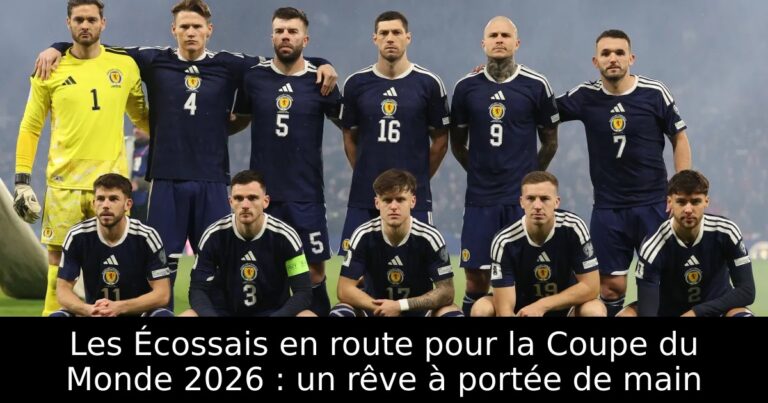 Les Écossais en route pour la Coupe du Monde 2026 : un rêve à portée de main
