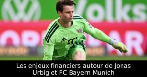 Les enjeux financiers autour de Jonas Urbig et FC Bayern Munich