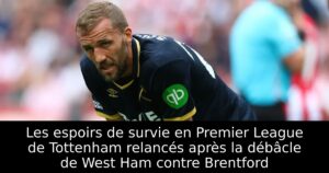 Les espoirs de survie en Premier League de Tottenham relancés après la débâcle de West Ham contre Brentford