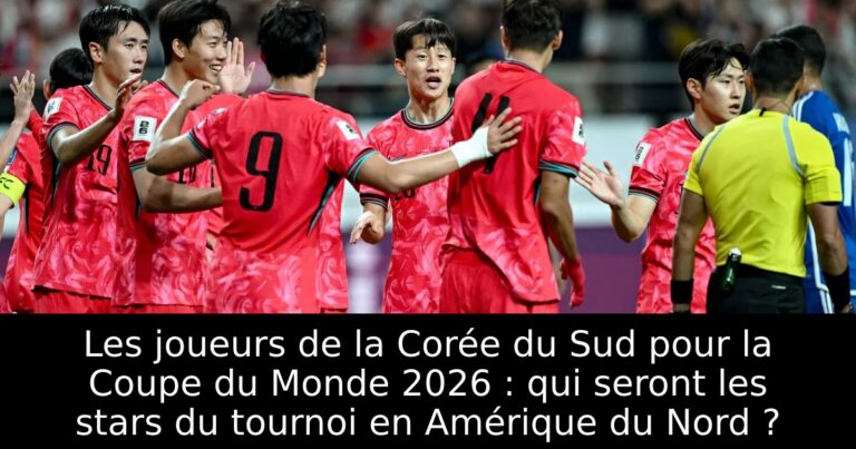 Les joueurs de la Corée du Sud pour la Coupe du Monde 2026 : qui seront les stars du tournoi en Amérique du Nord ?