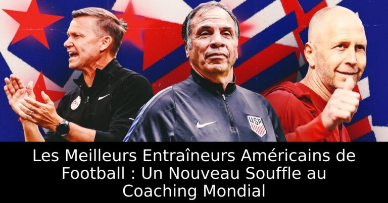 Les Meilleurs Entraîneurs Américains de Football : Un Nouveau Souffle au Coaching Mondial