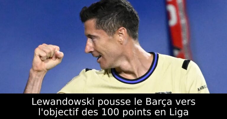 Lewandowski pousse le Barça vers l'objectif des 100 points en Liga