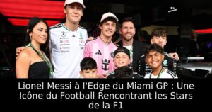 Lionel Messi à l&rsquo;Edge du Miami GP : Une Icône du Football Rencontrant les Stars de la F1
