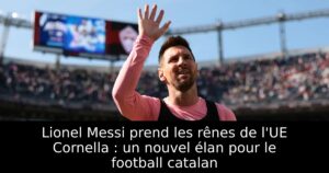 Lionel Messi prend les rênes de l&rsquo;UE Cornella : un nouvel élan pour le football catalan