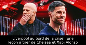 Liverpool au bord de la crise : une leçon à tirer de Chelsea et Xabi Alonso