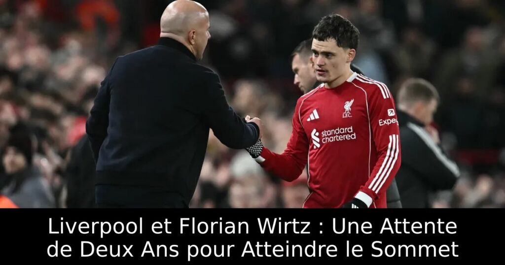 Liverpool et Florian Wirtz : Une Attente de Deux Ans pour Atteindre le Sommet