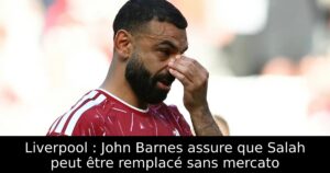 Liverpool : John Barnes assure que Salah peut être remplacé sans mercato
