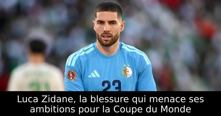 Luca Zidane, la blessure qui menace ses ambitions pour la Coupe du Monde