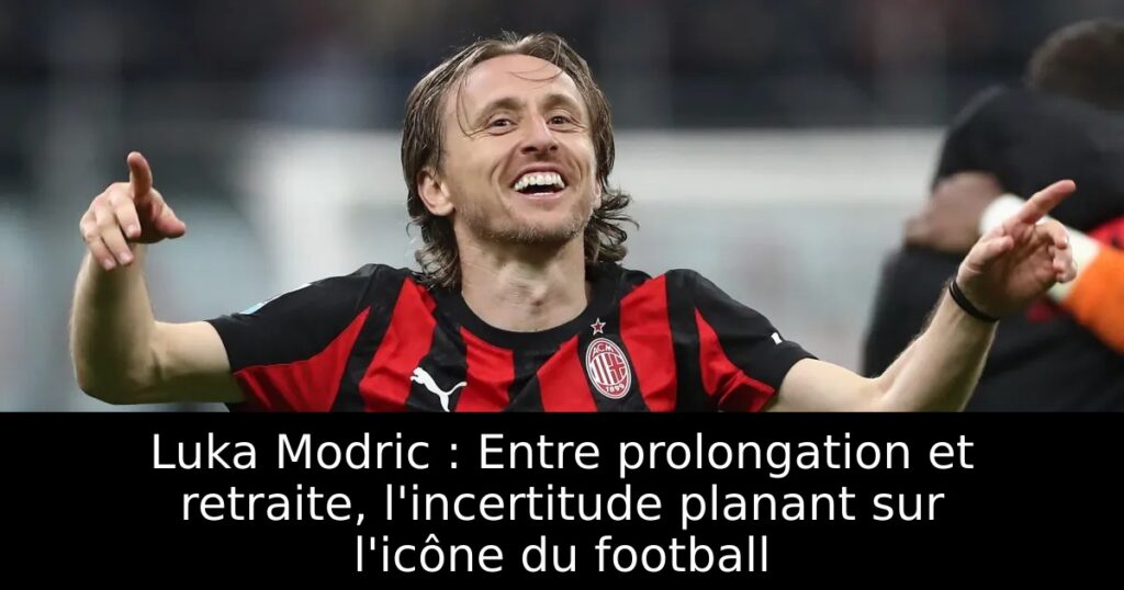 Luka Modric : Entre prolongation et retraite, l&rsquo;incertitude planant sur l&rsquo;icône du football