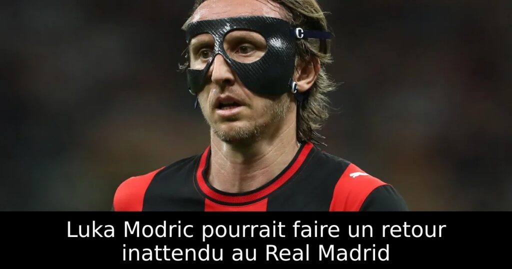 Luka Modric pourrait faire un retour inattendu au Real Madrid