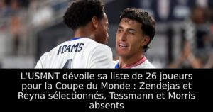 L&rsquo;USMNT dévoile sa liste de 26 joueurs pour la Coupe du Monde : Zendejas et Reyna sélectionnés, Tessmann et Morris absents