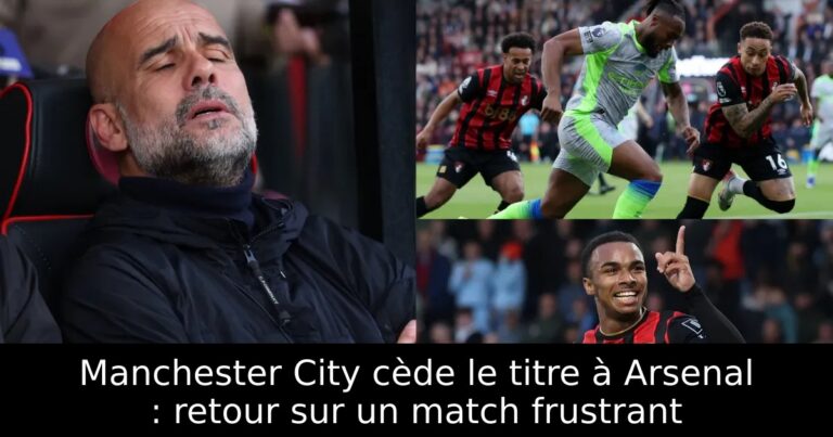Manchester City cède le titre à Arsenal : retour sur un match frustrant