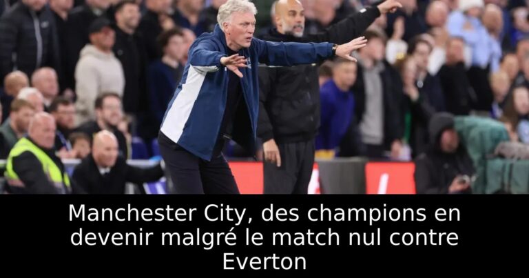 Manchester City, des champions en devenir malgré le match nul contre Everton