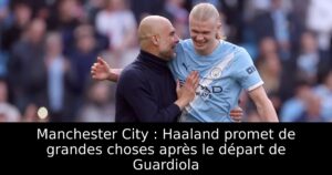 Manchester City : Haaland promet de grandes choses après le départ de Guardiola