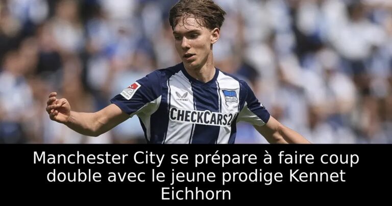 Manchester City se prépare à faire coup double avec le jeune prodige Kennet Eichhorn