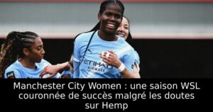 Manchester City Women : une saison WSL couronnée de succès malgré les doutes sur Hemp