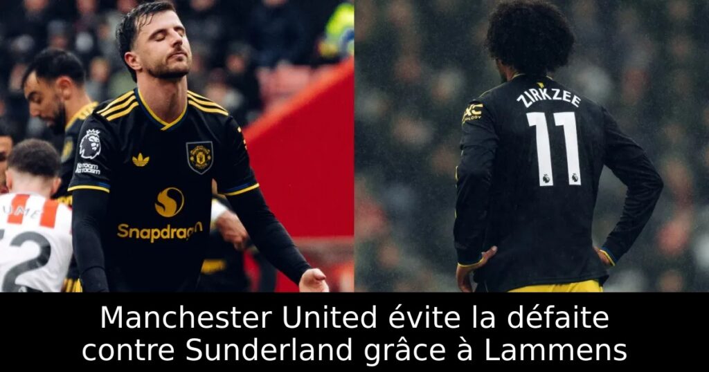 Manchester United évite la défaite contre Sunderland grâce à Lammens