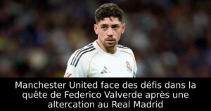 Manchester United face des défis dans la quête de Federico Valverde après une altercation au Real Madrid