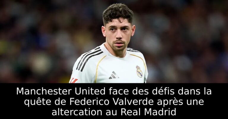 Manchester United face des défis dans la quête de Federico Valverde après une altercation au Real Madrid
