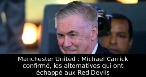 Manchester United : Michael Carrick confirmé, les alternatives qui ont échappé aux Red Devils