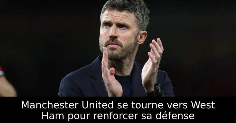 Manchester United se tourne vers West Ham pour renforcer sa défense