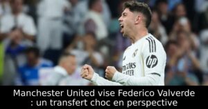Manchester United vise Federico Valverde : un transfert choc en perspective
