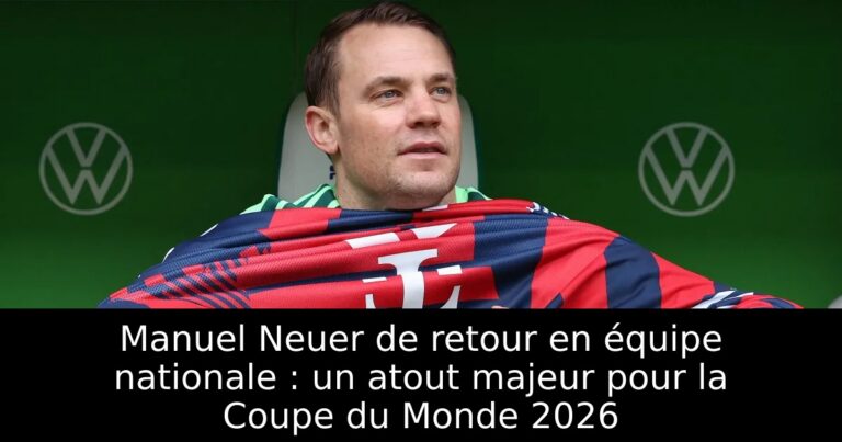 Manuel Neuer de retour en équipe nationale : un atout majeur pour la Coupe du Monde 2026