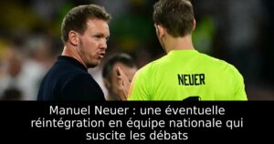 Manuel Neuer : une éventuelle réintégration en équipe nationale qui suscite les débats