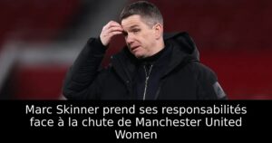 Marc Skinner prend ses responsabilités face à la chute de Manchester United Women