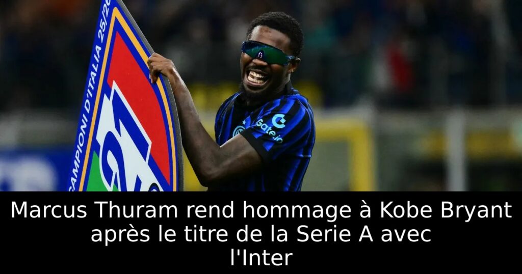 Marcus Thuram rend hommage à Kobe Bryant après le titre de la Serie A avec l&rsquo;Inter