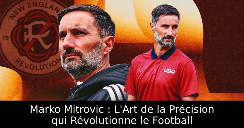 Marko Mitrovic : L&rsquo;Art de la Précision qui Révolutionne le Football