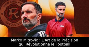 Marko Mitrovic : L&rsquo;Art de la Précision qui Révolutionne le Football