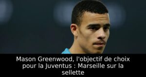 Mason Greenwood, l&rsquo;objectif de choix pour la Juventus : Marseille sur la sellette