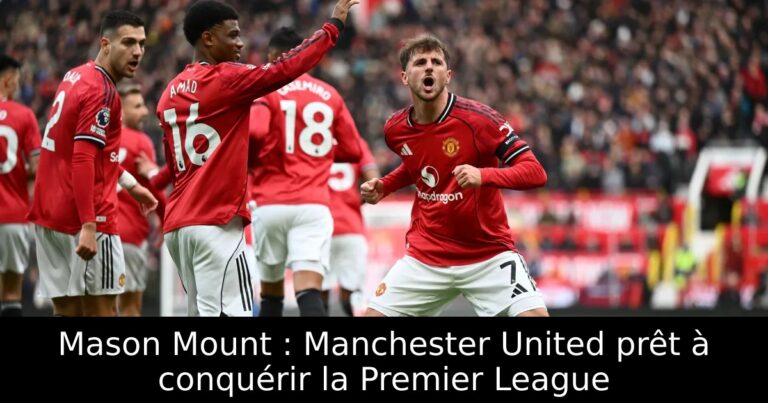 Mason Mount : Manchester United prêt à conquérir la Premier League