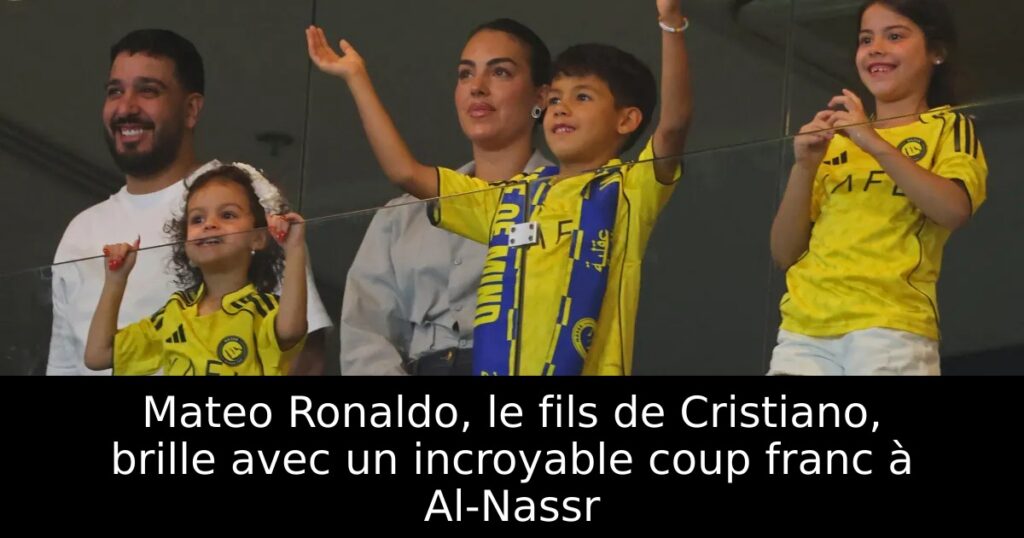 Mateo Ronaldo, le fils de Cristiano, brille avec un incroyable coup franc à Al-Nassr