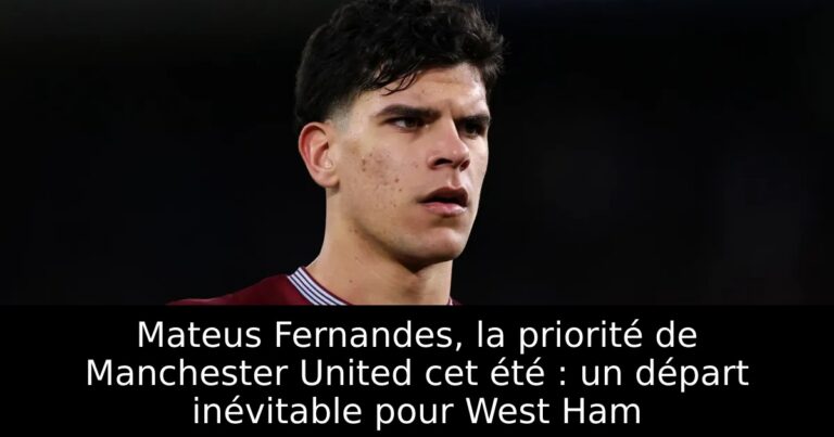 Mateus Fernandes, la priorité de Manchester United cet été : un départ inévitable pour West Ham