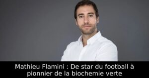 Mathieu Flamini : De star du football à pionnier de la biochemie verte